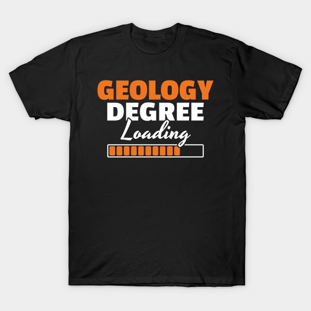 Geology Degree Loading Geologist Student Gift T-Shirt by Krautshirts